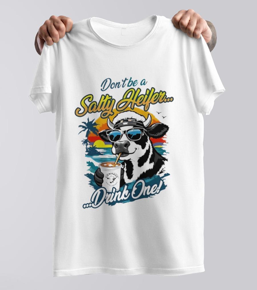 Don't Be A Salty Heifer Drink One Cow Tropical Sunset Beach T-Shirt