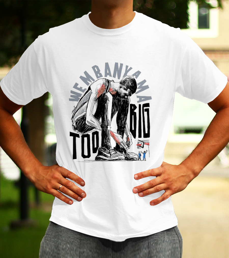 Wembanyama San Antonio Spurs Too Big T-Shirt