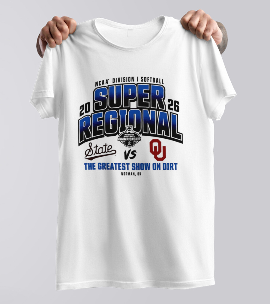 Oklahoma Sooners Vs Mississippi State Bulldogs 2026 NCAA Division I Softball Super Regional The Greatest Show On Dirt Norman OK T-Shirt