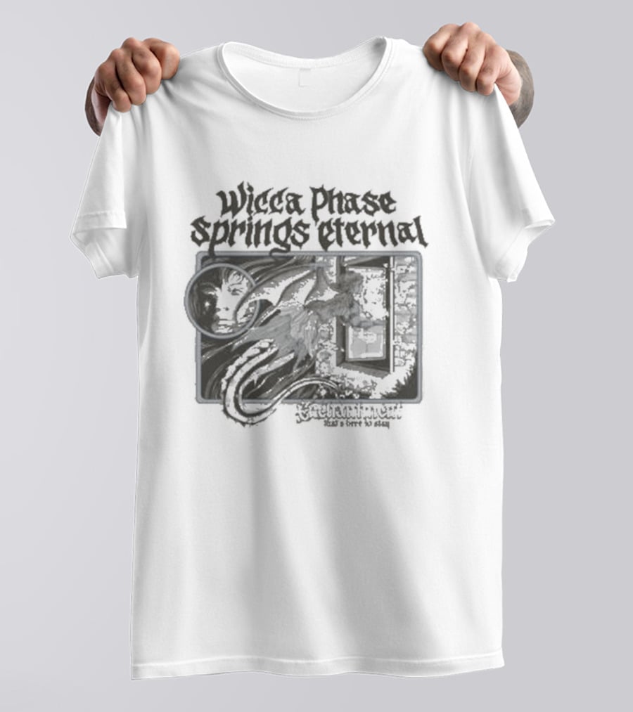 Wiccaphase Springs Eternal True Enchantment Embrace Chaos And Passion T-Shirt