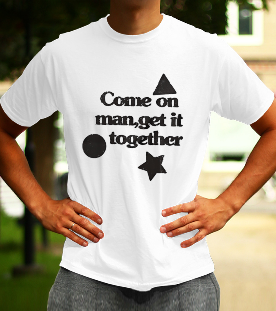 Come On Man Get It Together Circle Triangle Star T-Shirt