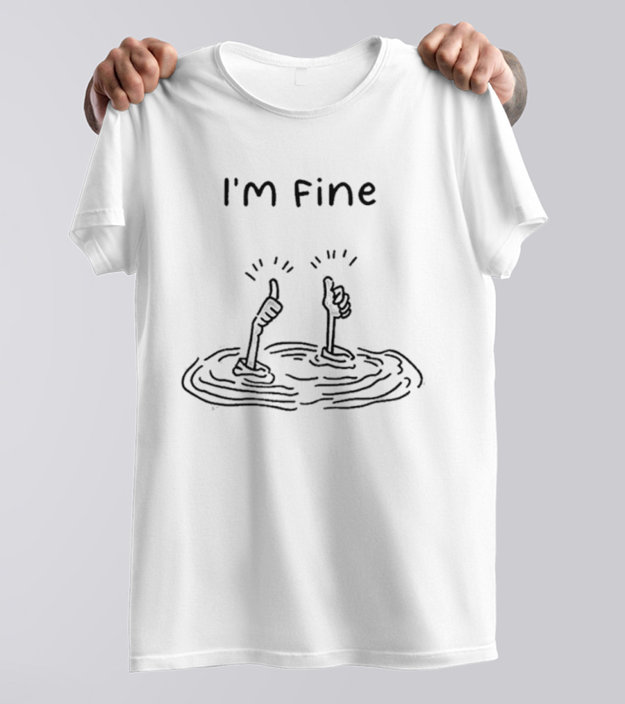 I'm Fine Hand Signals Water Struggle Humor T-Shirt