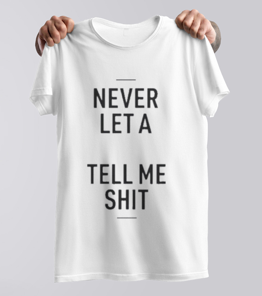Never Let A Computer Tell Me Shit T-Shirt