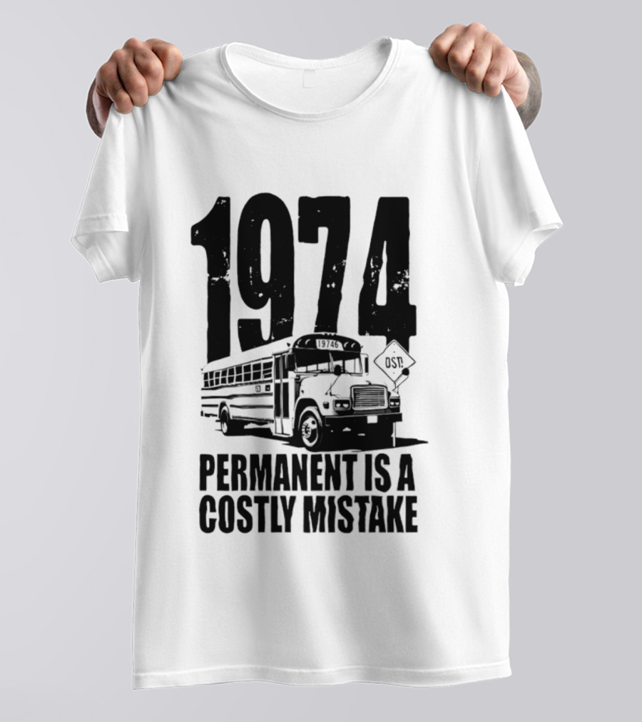 1974 Permanent Bus Is A Costly Mistake Retro Bus T-Shirt