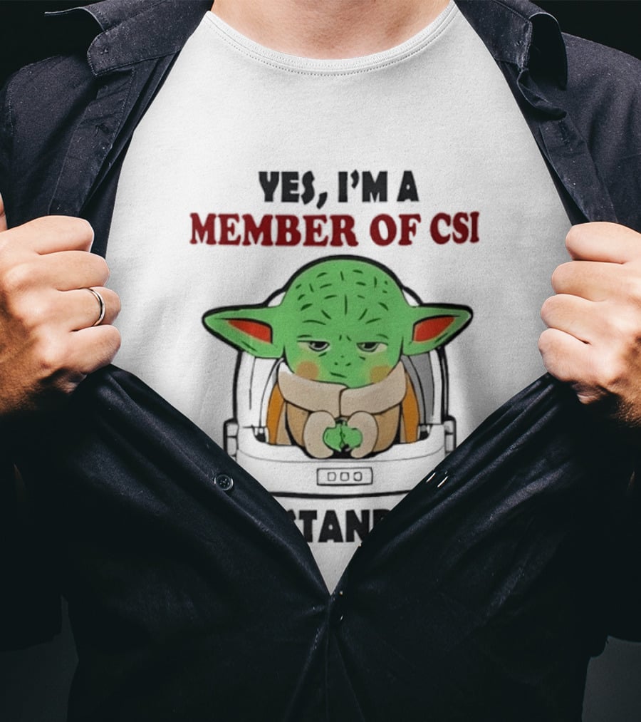 Yes I'm A Member Of CSI Can't Stand Idiots Baby Alien T-Shirt