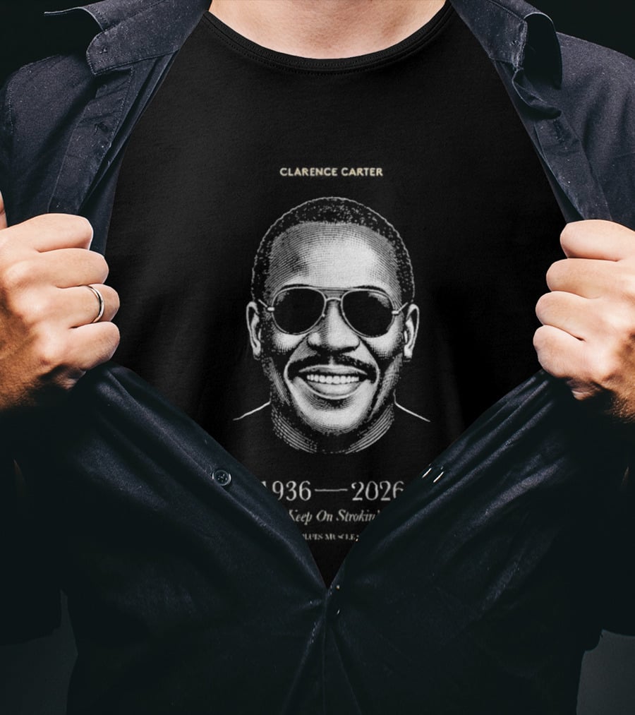 Clarence Carter RIP 1936 2026 Soul Legend Keep On Strokin T-Shirt