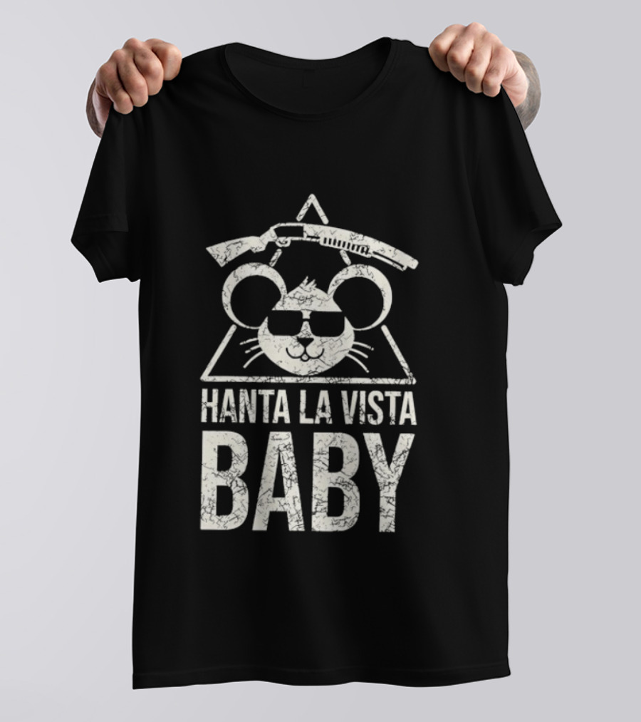 Hanta La Vista Baby Terminator Mouse Sunglasses Shotgun T-Shirt