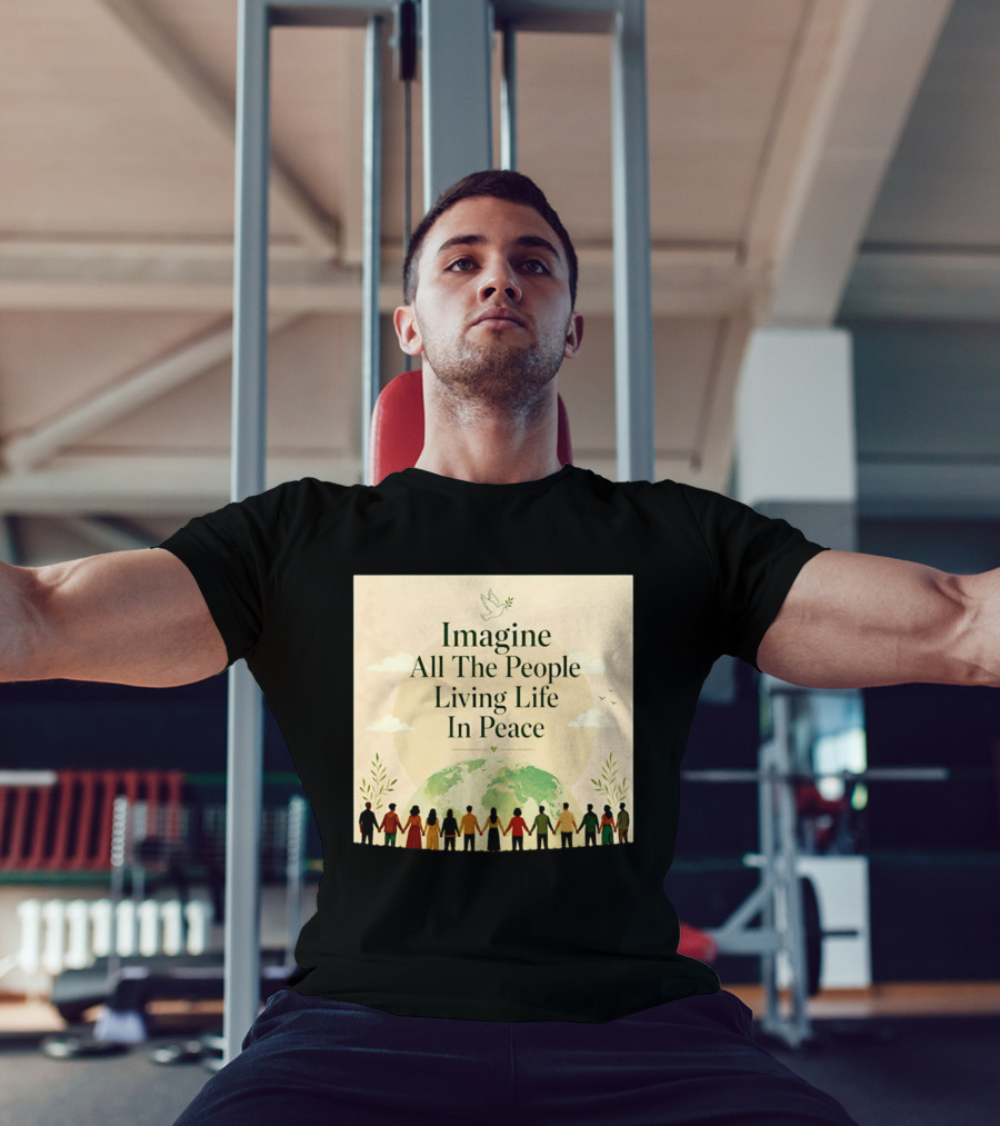 Imagine All The People Living Life In Peace Dove Earth Unity T-Shirt