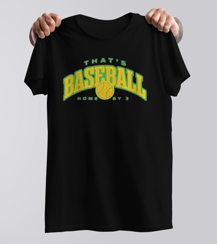 That's Baseball Home By 3 Iconic Green Yellow T-Shirt