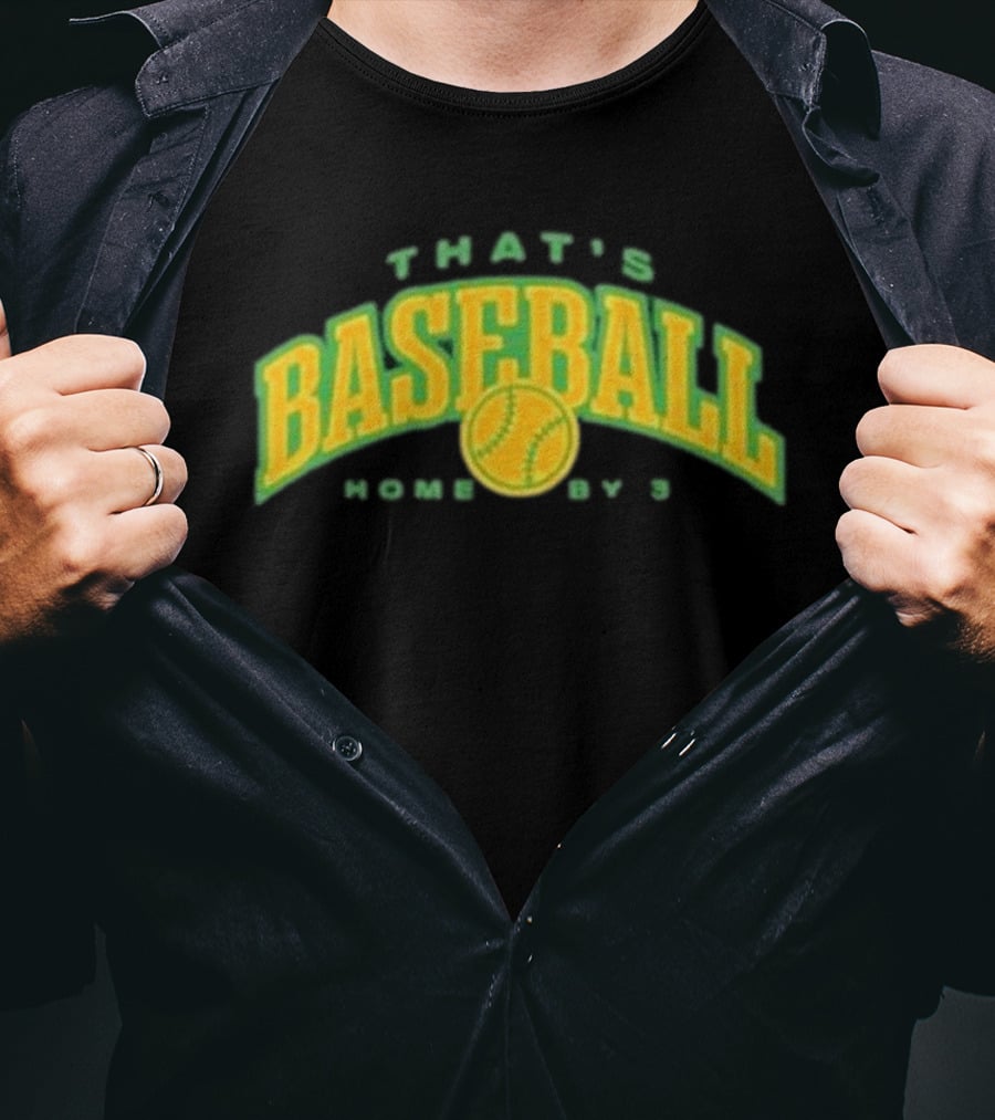 That's Baseball Home By 3 Iconic Green Yellow T-Shirt