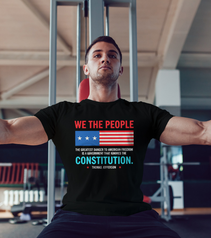We The People Flag American Freedom Constitution Thomas Jefferson T-Shirt