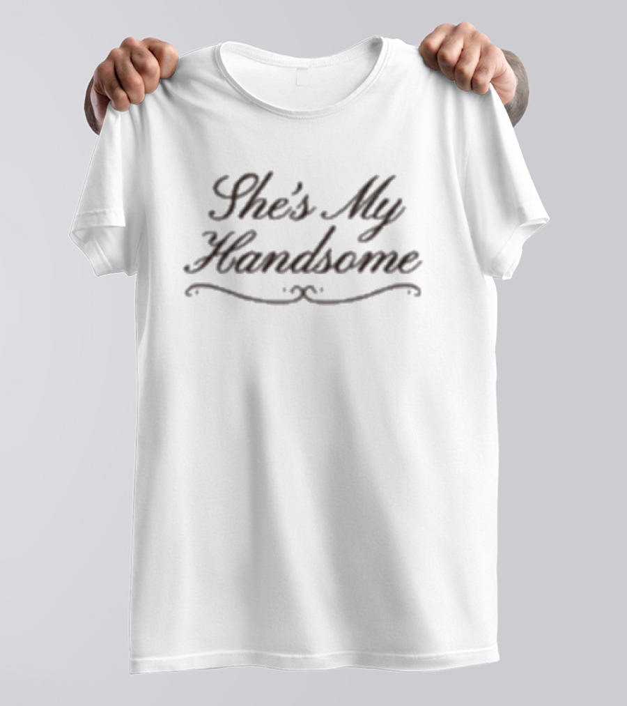76th Street She's My Handsome T-Shirt