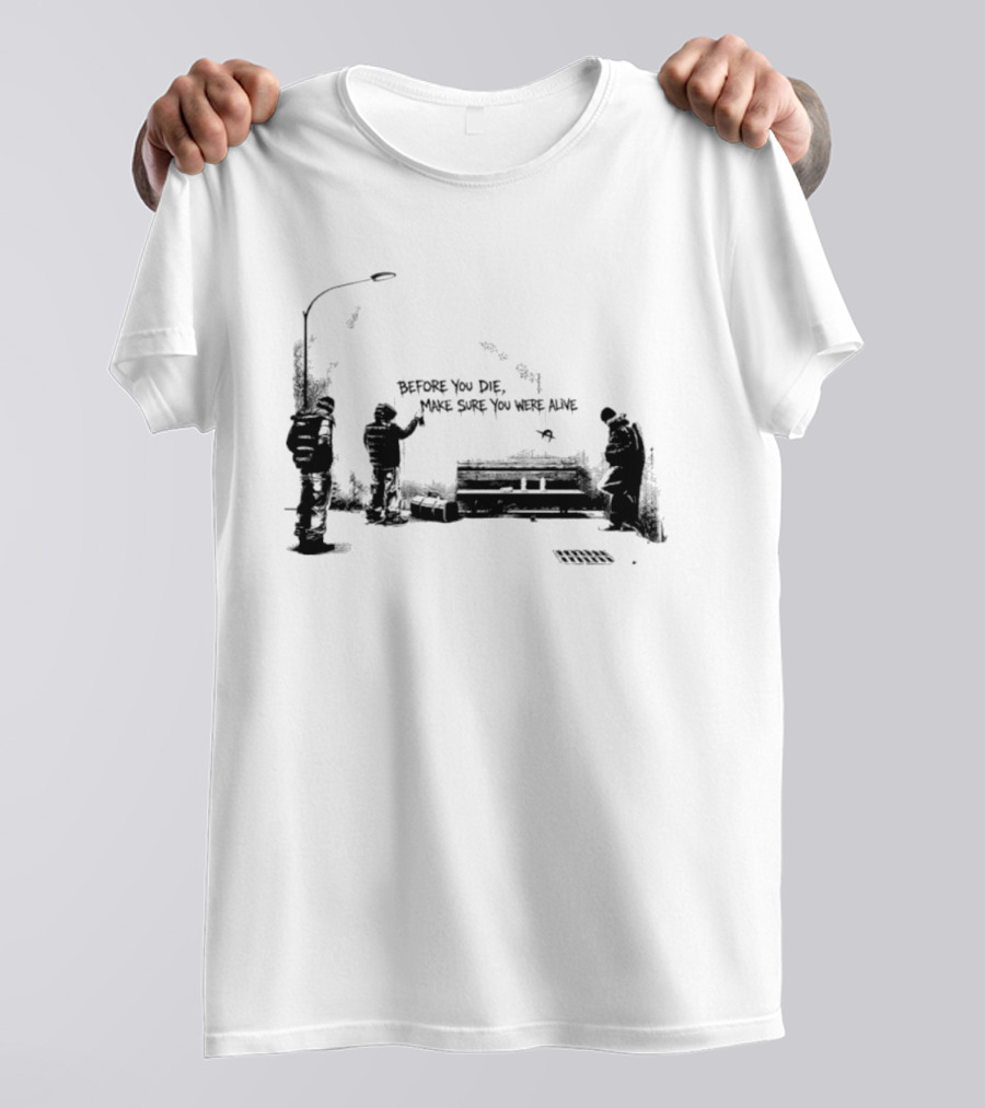 Before You Die Make Sure You Were Alive Graffiti Street Scene T-Shirt