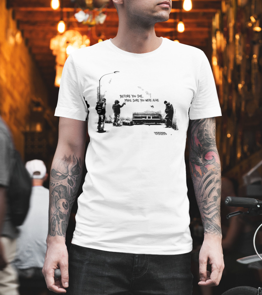 Before You Die Make Sure You Were Alive Graffiti Street Scene T-Shirt