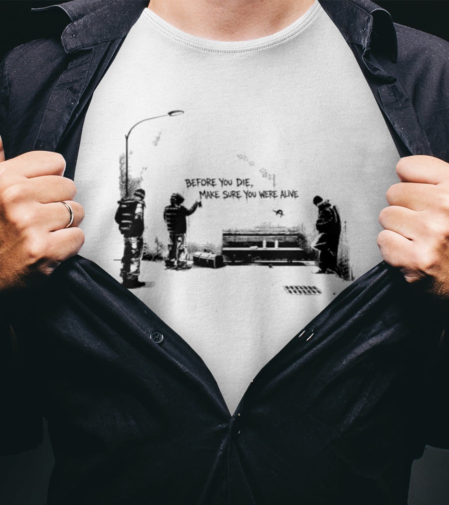 Before You Die Make Sure You Were Alive Graffiti Street Scene T-Shirt
