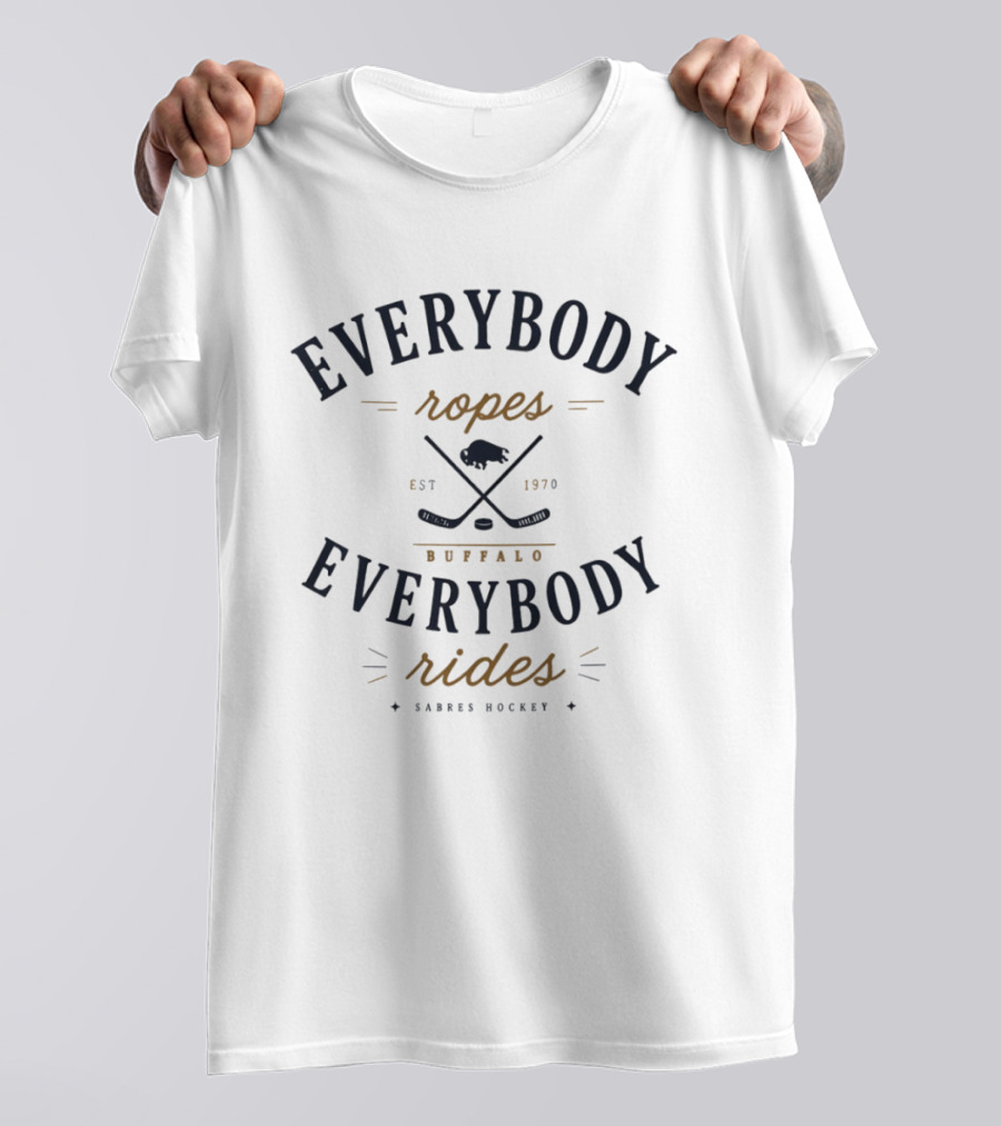 Buffalo Sabres Hockey Everybody Ropes Everybody Rides EST 1970 T-Shirt