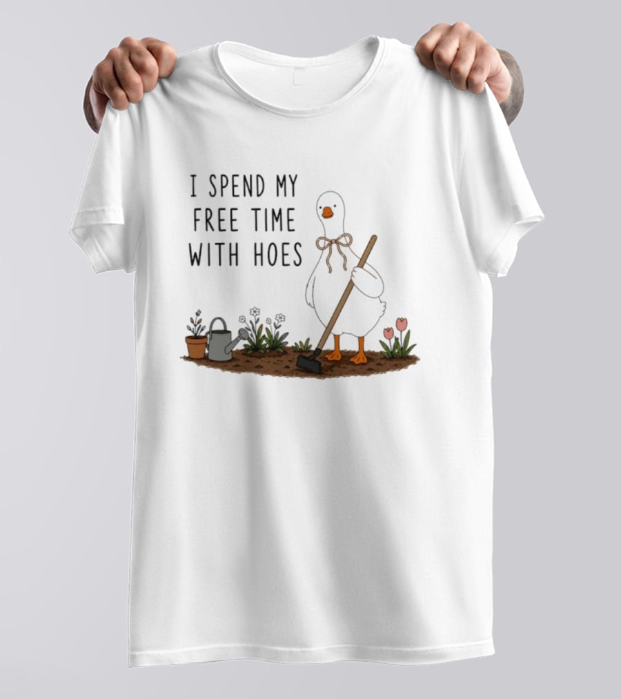 I Spend My Free Time With Hoes Duck Garden T-Shirt