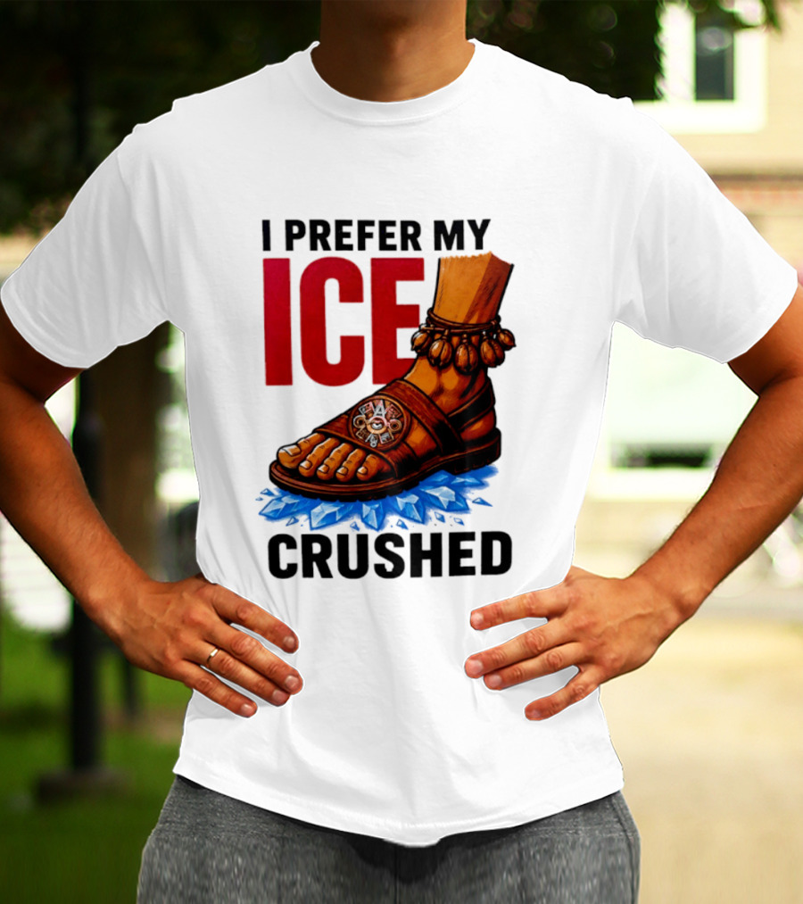 I Prefer My Ice Crushed Foot Step T-Shirt