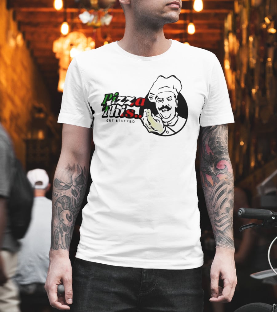 Pizza This Get Stuffed Chef Gesture Graphic Fun T-Shirt