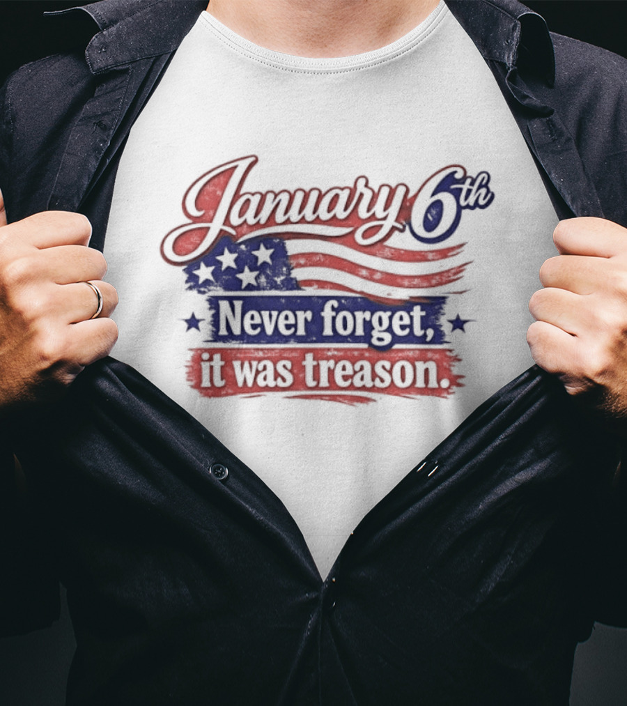 January 6th Never Forget It Was Treason US Flag T-Shirt