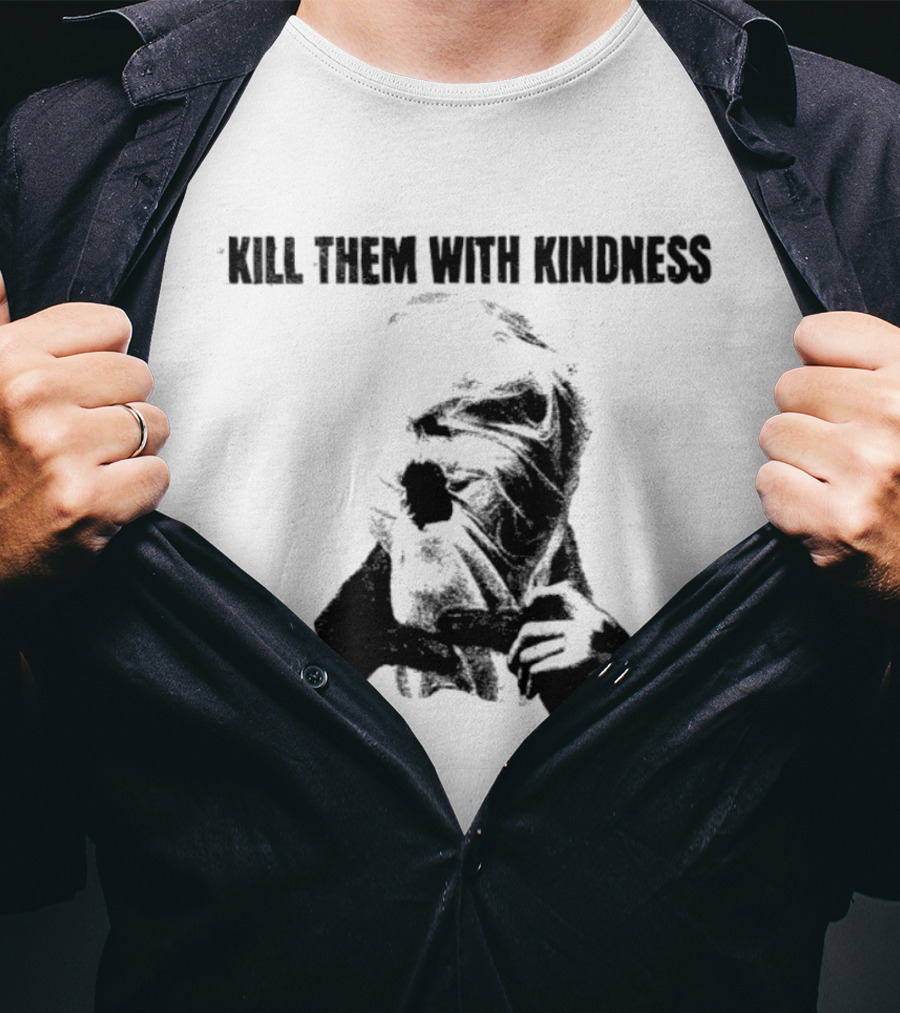 Kill Them With Kindness Text With Masked Figure T-Shirt