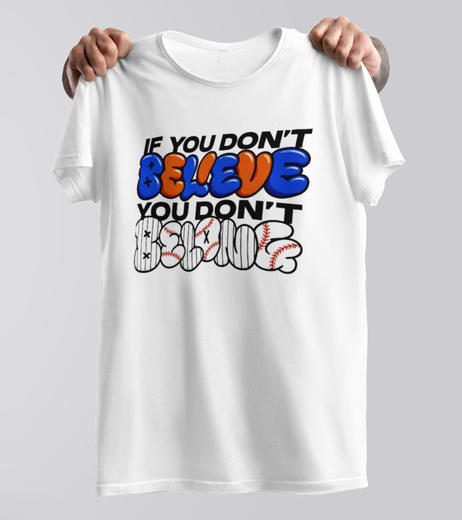 New York Knicks If You Don't Believe You Don't Belong T-Shirt