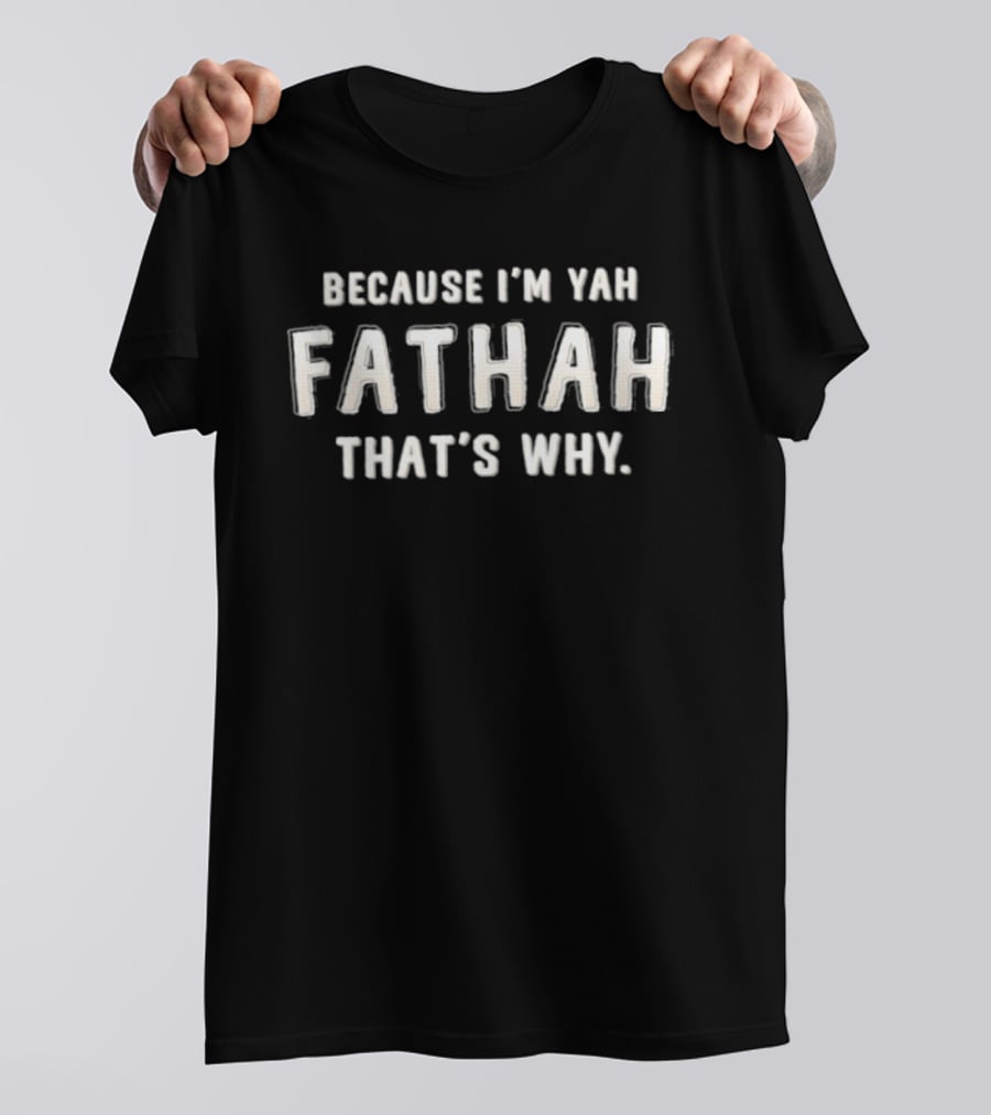 Because I'm Yah Fathah That's Why Father's Day Humor T-Shirt