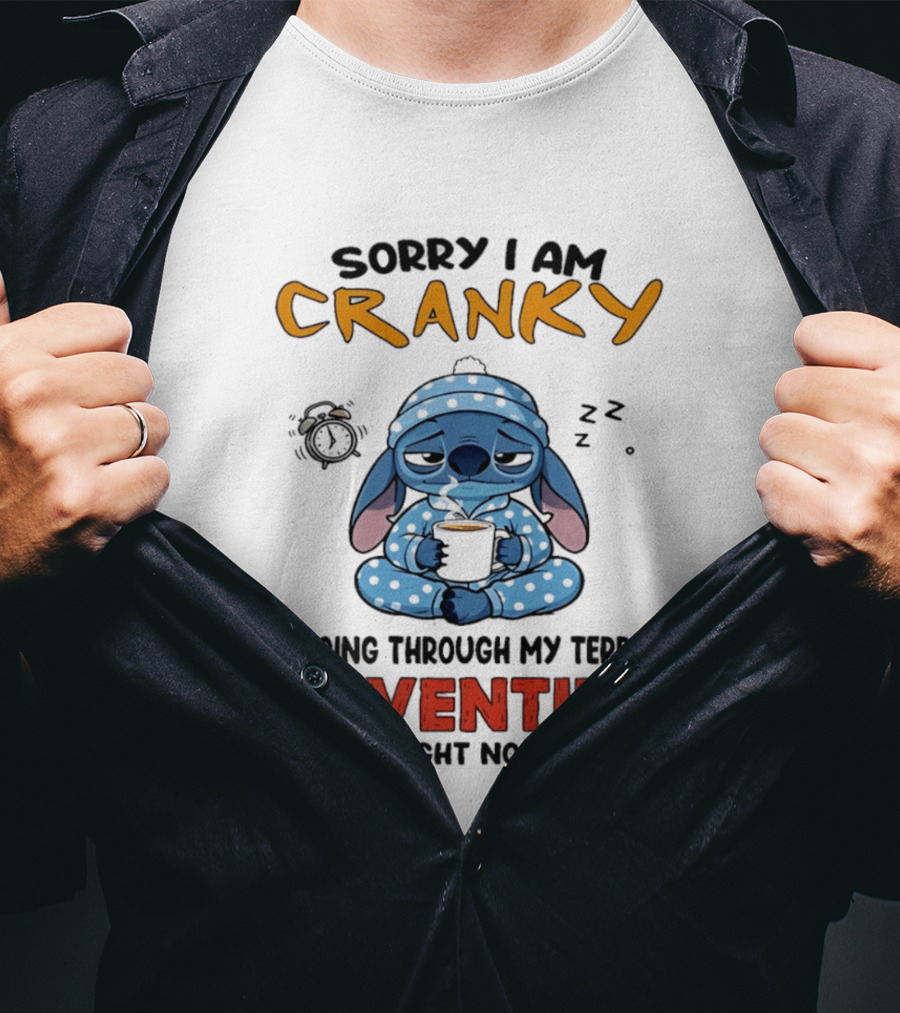 Sorry I Am Cranky I'm Going Through My Terrible Seventies Right Now Stitch T-Shirt