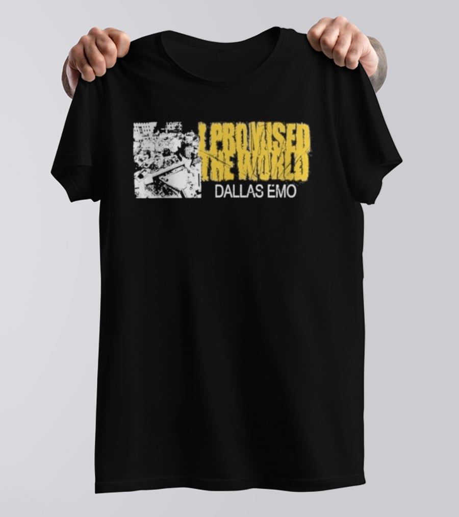 I Promised The World Dallas Emo Music T-Shirt