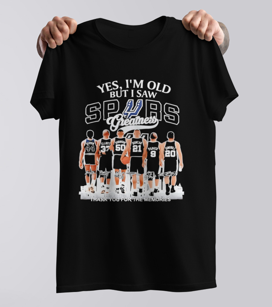 Yes I'm Old But I Saw Spurs Greatness Thank You For The Memories T-Shirt