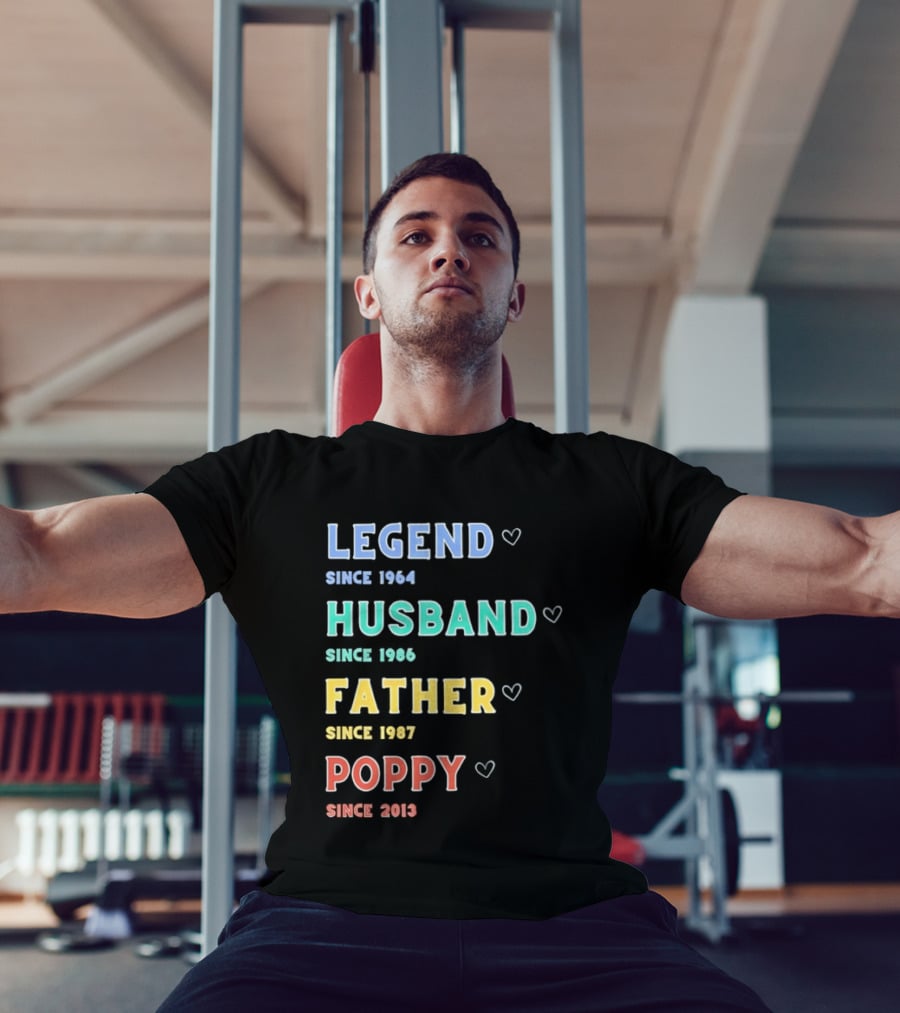 Legend Since 1964 Husband Since 1990 Father Since 1997 Poppy Since 2013 T-Shirt