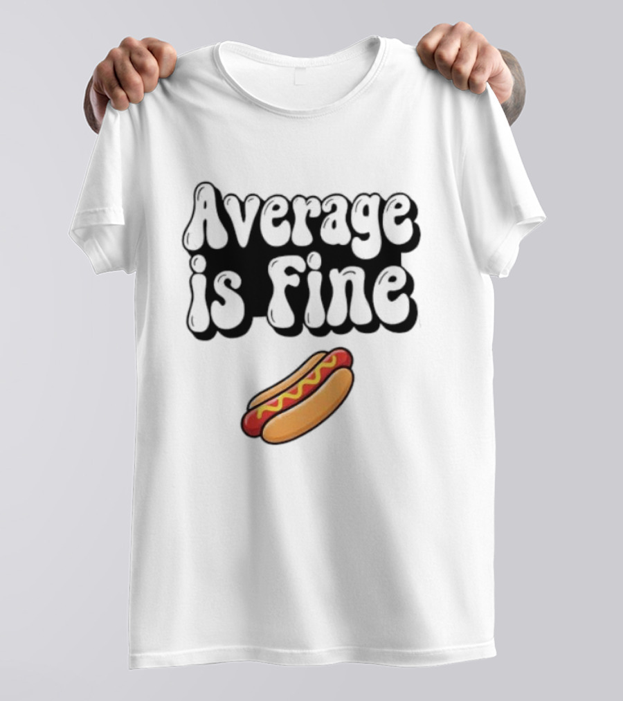 Average Is Fine Funny Hot Dog T-Shirt