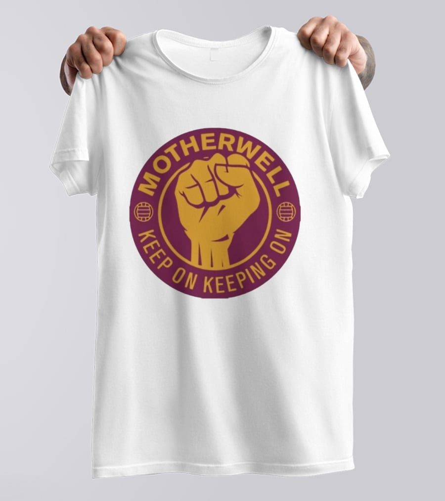 Motherwell Keep On Keeping On Fist Emblem Football Team T-Shirt