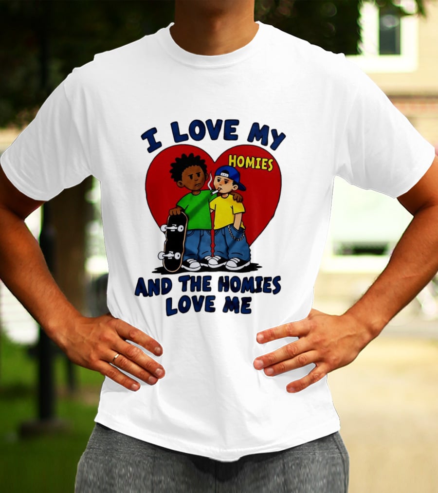 I Love My Homies Heart Skateboard Friends And The Homies Love Me T-Shirt