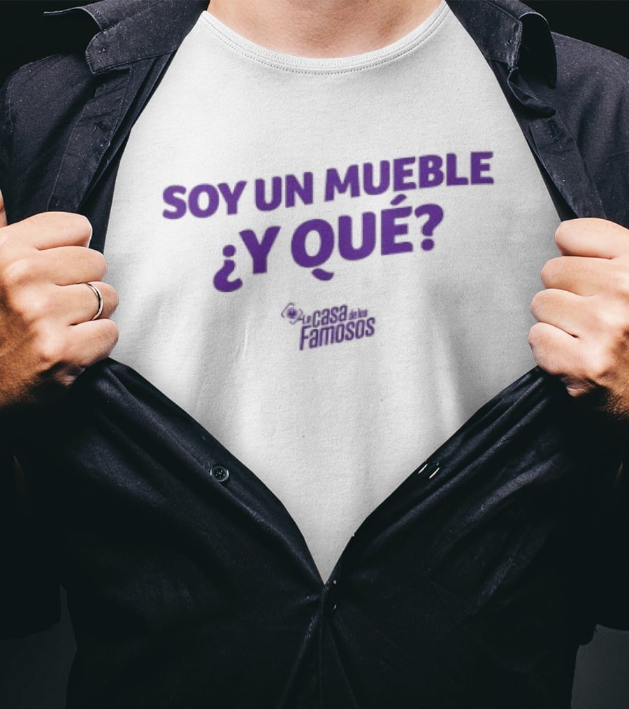 Soy Un Mueble ¿Y Qué? By La Casa De Los Famosos T-Shirt