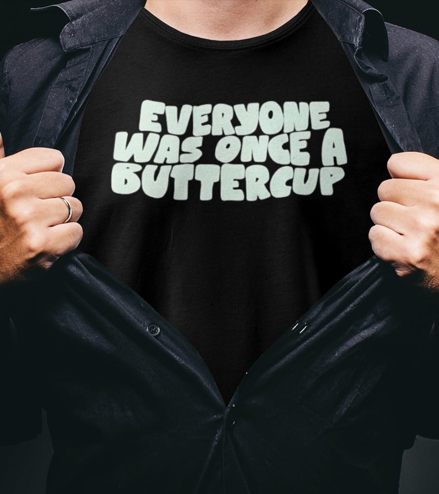 Everyone Was Once A Buttercup Nostalgic Phrase T-Shirt