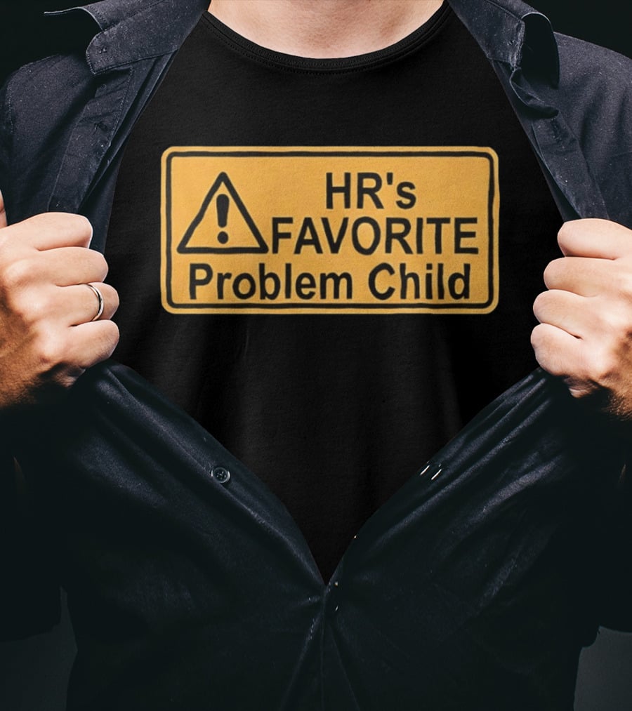 HR's Favorite Problem Child Warning Sign T-Shirt