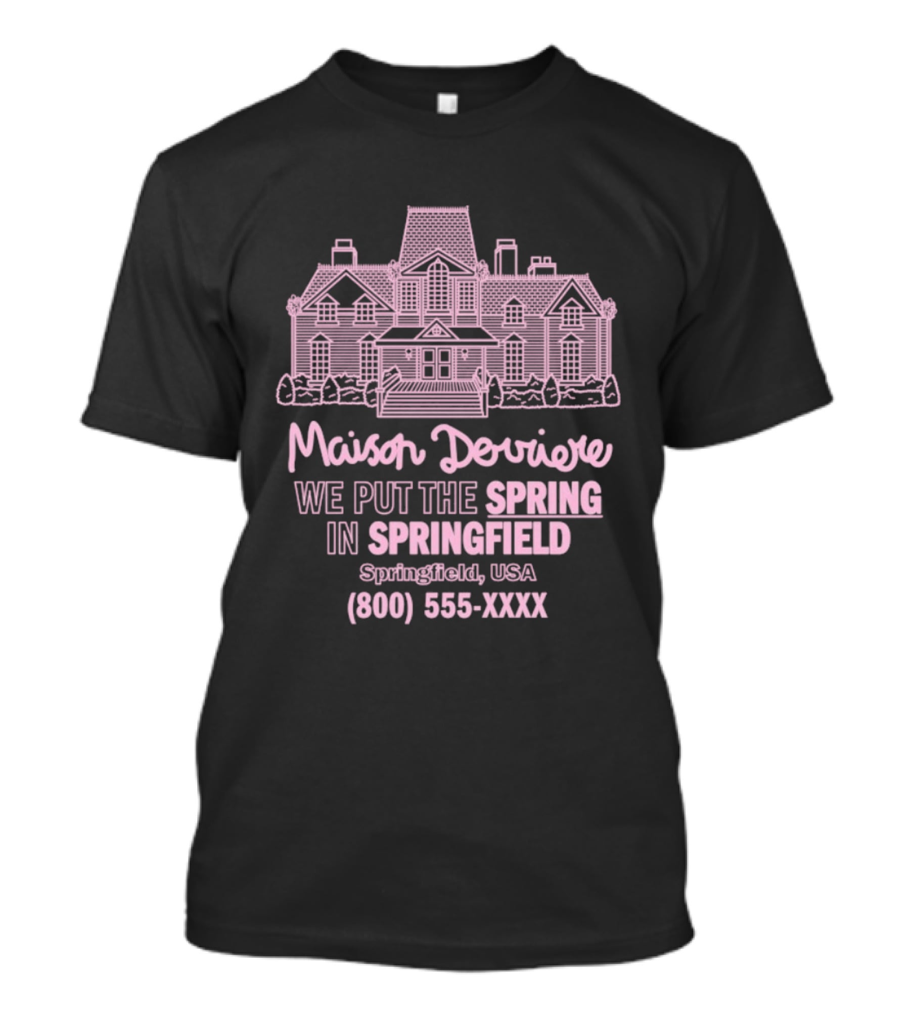 Maison Derriere We Put The Spring In Springfield USA Springfield USA 800 555 XXXX T-Shirt