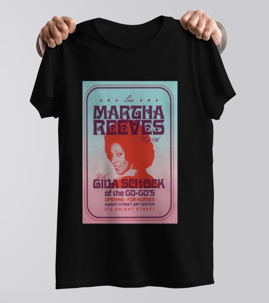 Live Martha Reeves May 15th With Gina Schock Of The Go Go's Haight Street Art Center 215 Haight Street T-Shirt