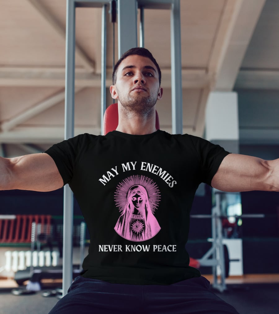 May My Enemies Never Know Peace Mother Mary DJ Mac Rascal T-Shirt