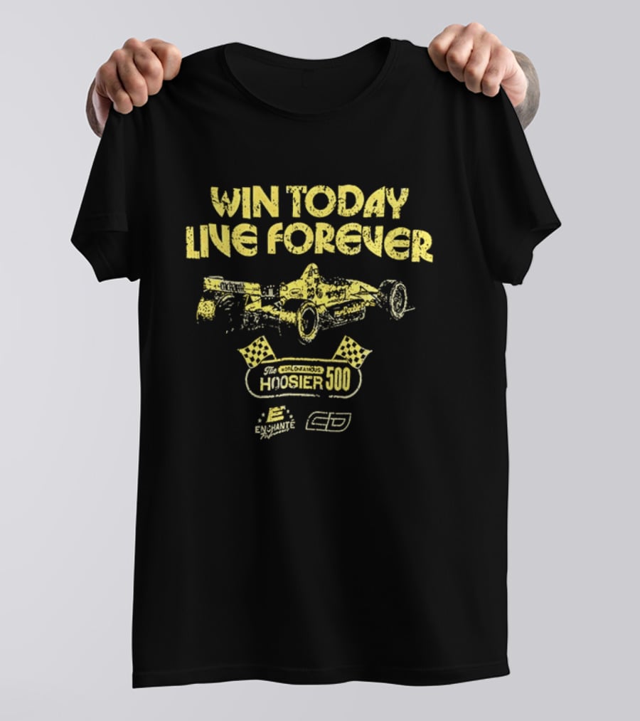 Win Today Live Forever Indianapolis 500 Racing T-Shirt