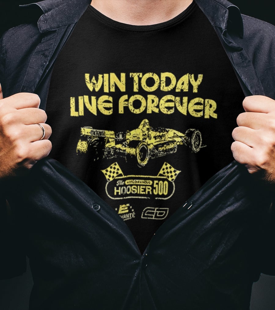 Win Today Live Forever Indianapolis 500 Racing T-Shirt