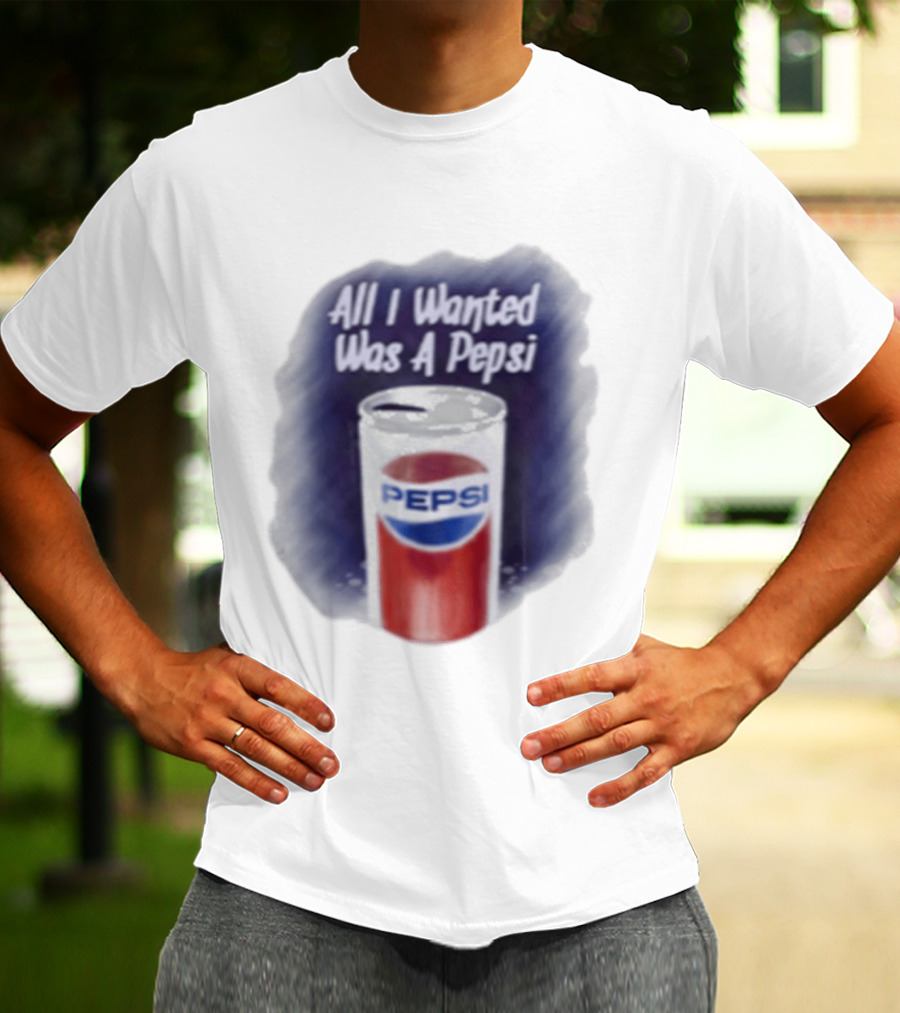 All I Wanted Was A Pepsi Drink Can T-Shirt