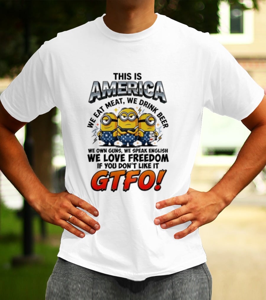 Minion This Is America We Eat Meat We Drink Beer We Own Guns We Speak English We Love Freedom GTFO T-Shirt
