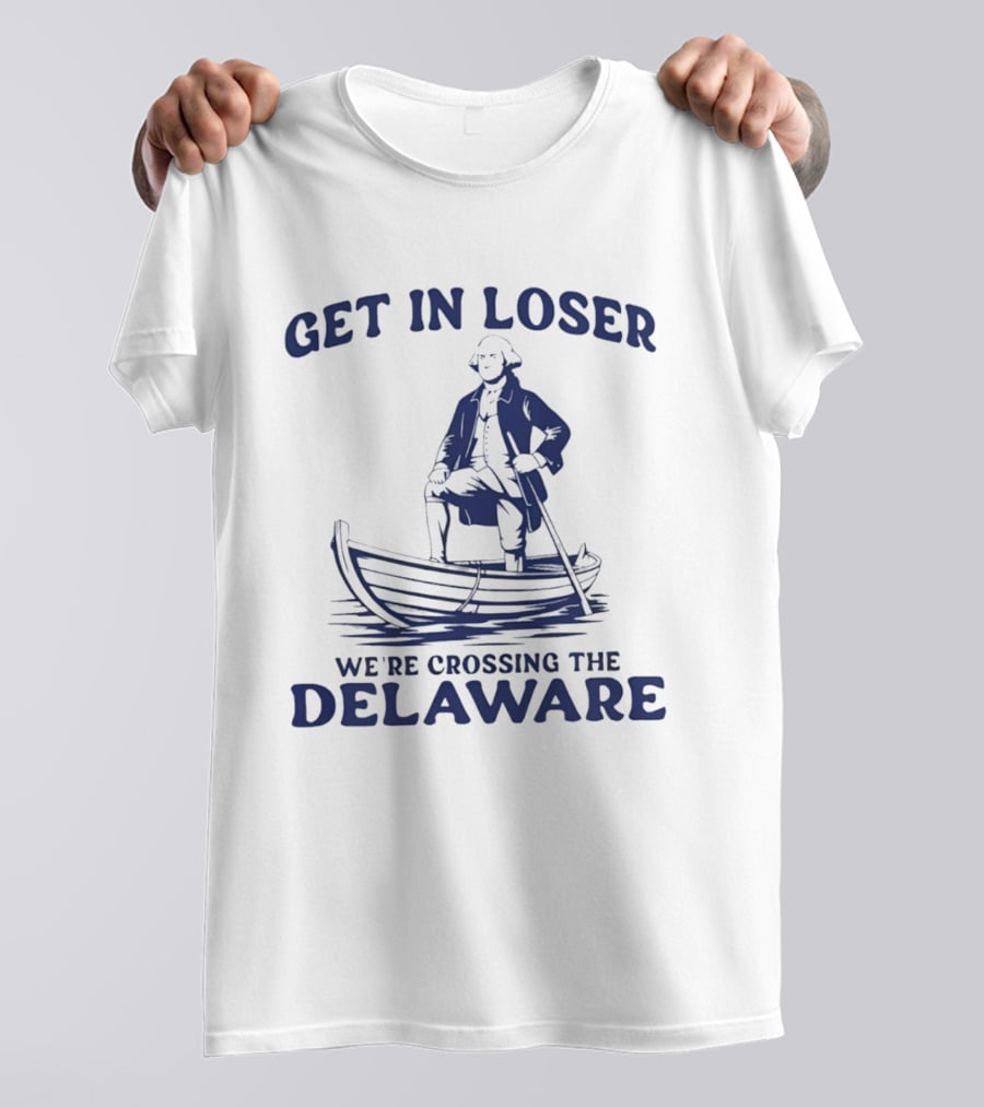 Get In Loser We're Crossing The Delaware Washington Doodle T-Shirt