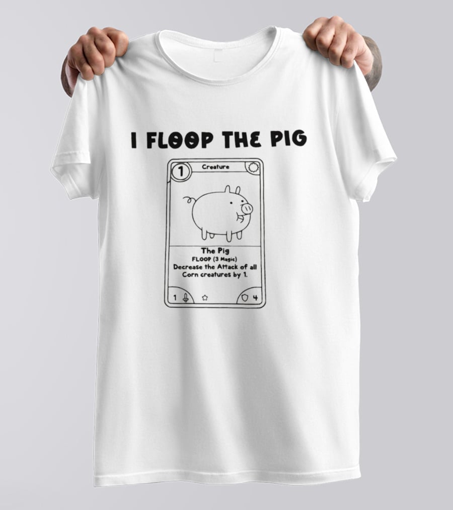 I Floop The Pig Card Game Farm Doodle Tiny Pig Card T-Shirt