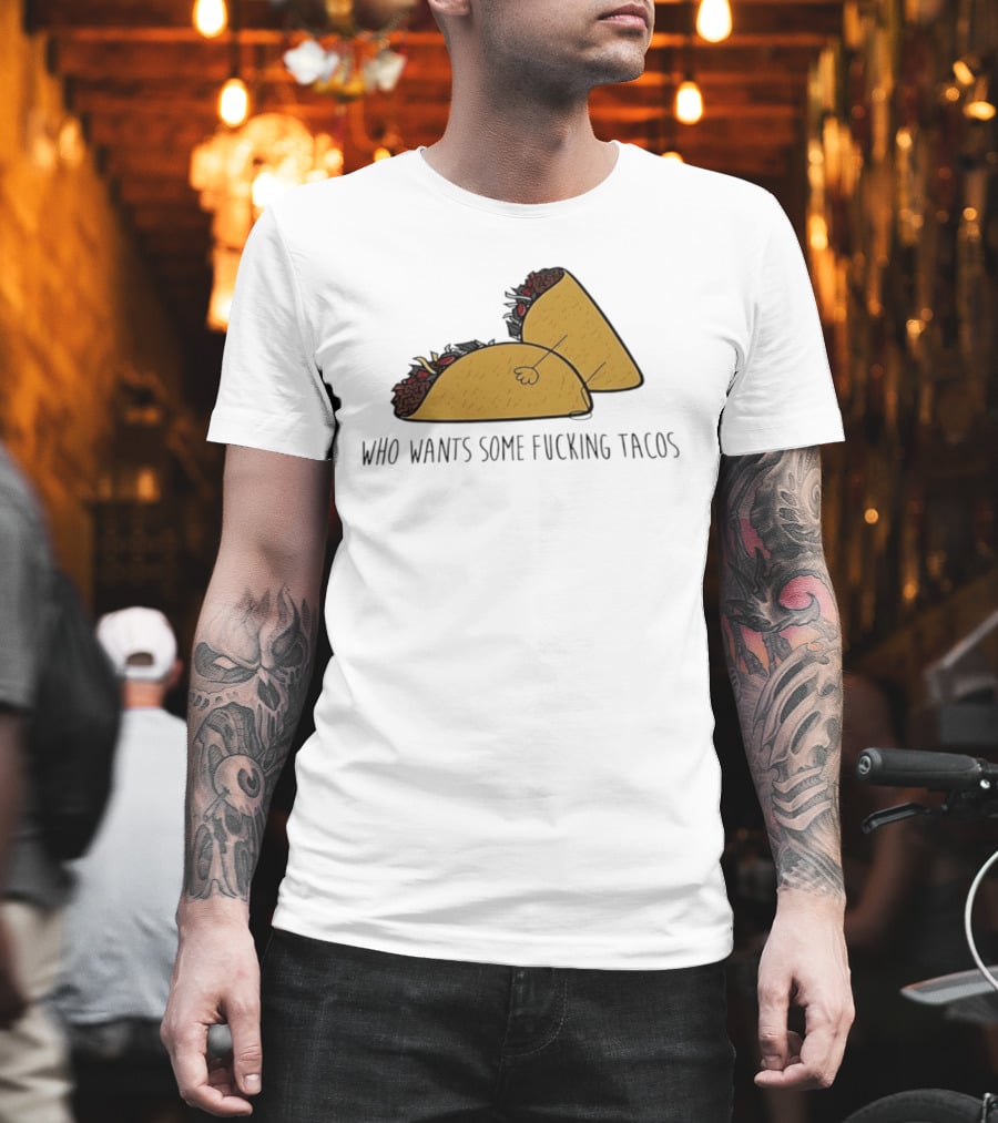 Taco Butt Who Wants Some Tacos T-Shirt
