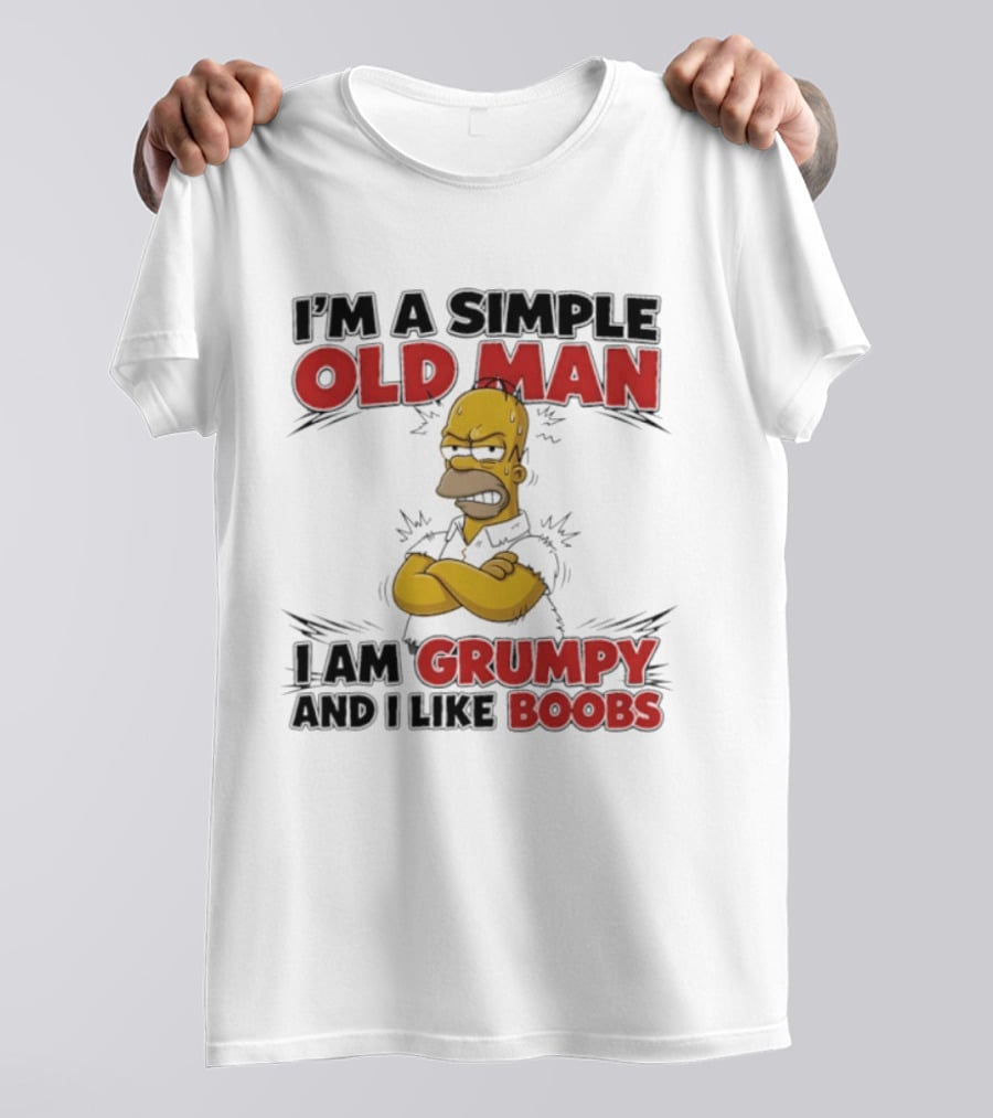 I'm A Simple Old Man I Am Grumpy And I Like Boobs T-Shirt