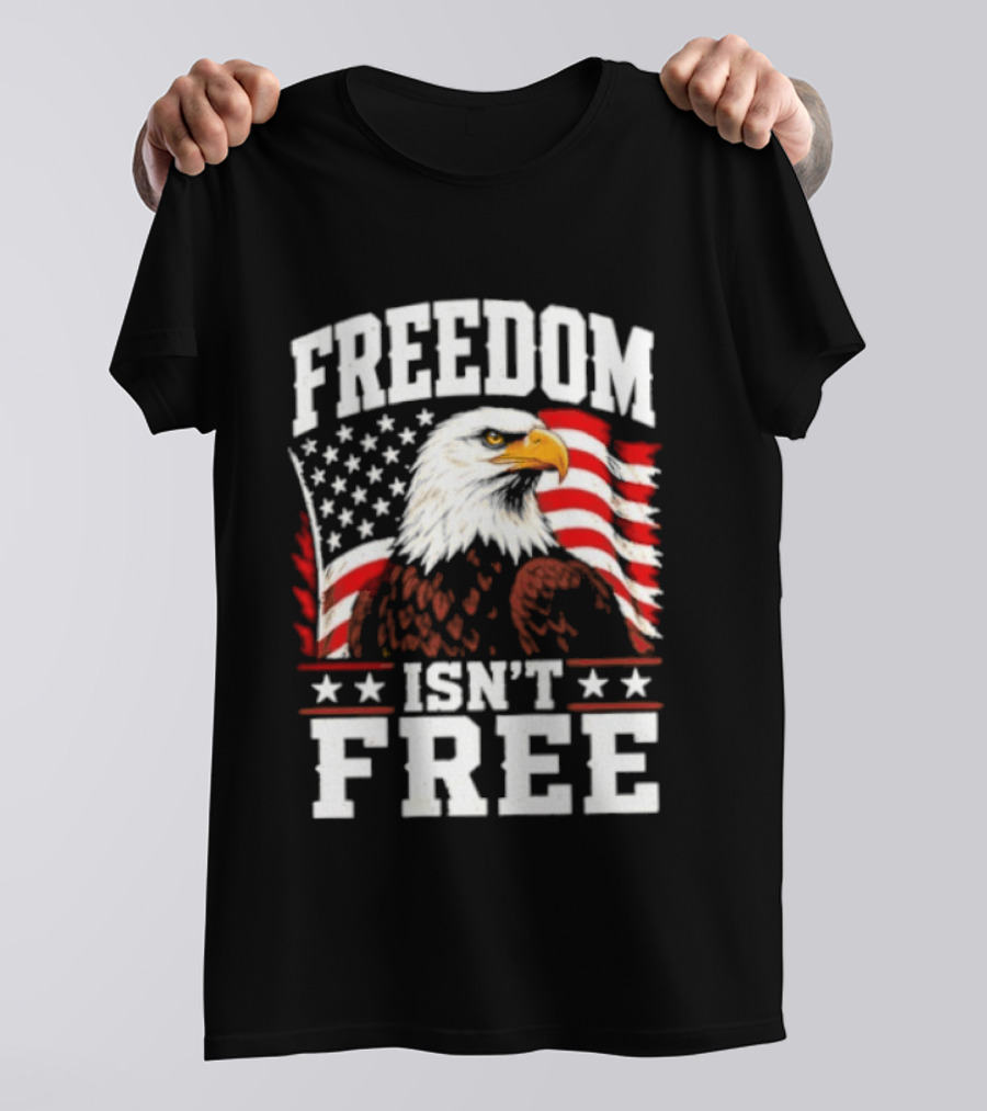 Freedom Isn't Free American Flag Bald Eagle T-Shirt