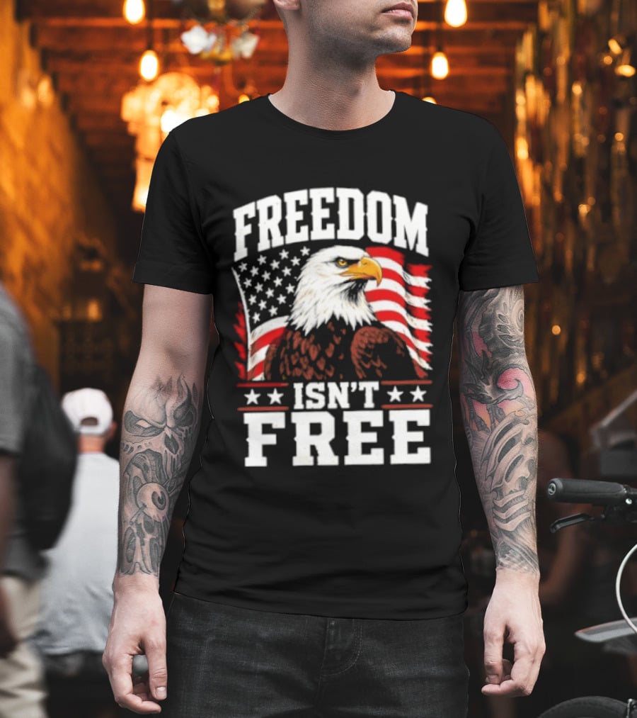 Freedom Isn't Free American Flag Bald Eagle T-Shirt